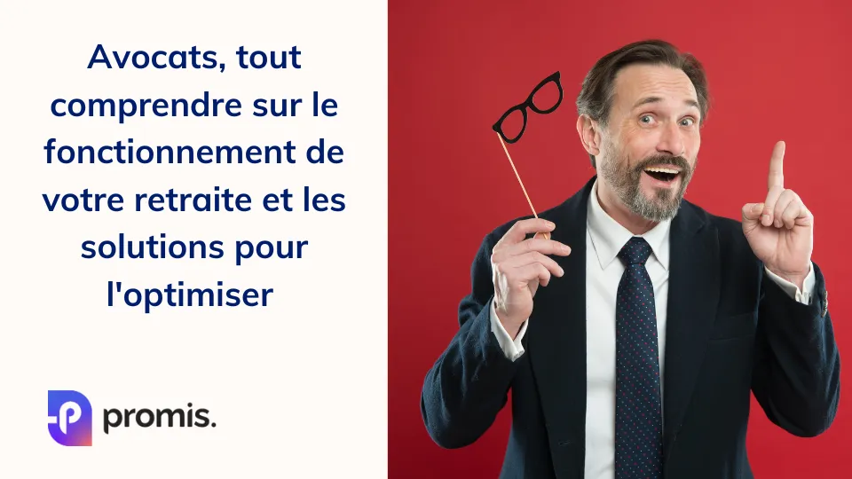 Avocats, tout comprendre sur le fonctionnement de votre retraite et les solutions pour l'optimiser